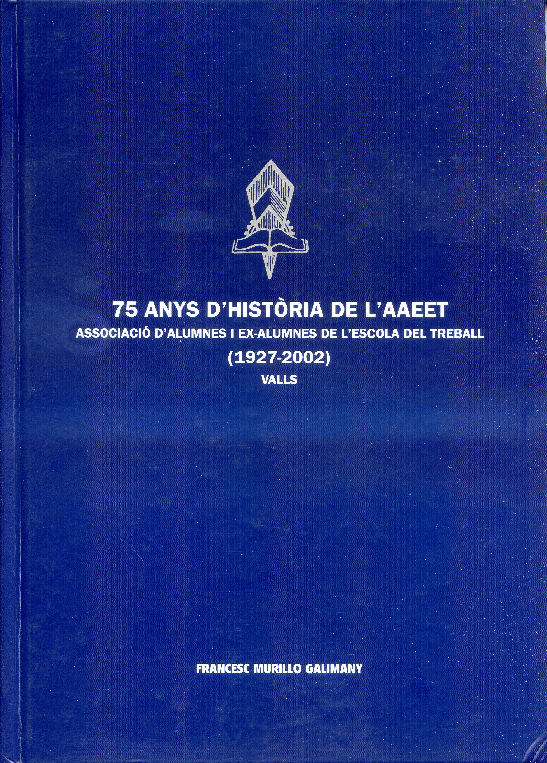 75 anys d'història de l'AAEET : Associació d'alumnes i ex-alumnes de l'escola del treball (1927-2002) Valls - Portada